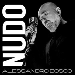 “Nudo” il nuovo singolo di Alessandro Bosco (etichetta Latlantide)