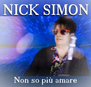 NICK SIMON  "Non so più amare" l’attesissimo nuovo singolo