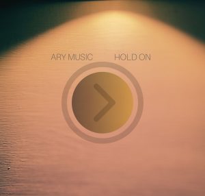Ary Music presenta il nuovo singolo “Hold on”