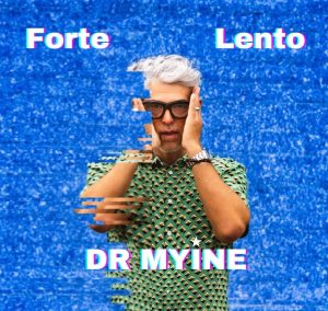 DR MYINE  “FORTE LENTO”