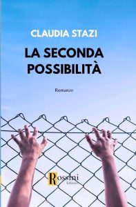 Claudia Stazi pubblica “La seconda possibilità”: un romanzo di riscatto sociale e sentimentale