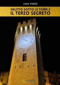 Luca Viozzi il sequel dal titolo "Delitto sotto le torri 2, il terzo segreto"