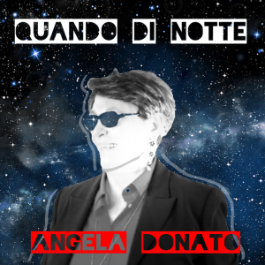 QUANDO DI NOTTE  il nuovo singolo di ANGELA DONATO