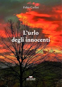 Fabio Carlini:“L’urlo degli innocenti” edito da Artemia Nova Editrice.