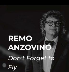 REMO ANZOVINODon't Forget to Fly
Auditorium Gazzoli, Terni