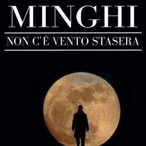 AMEDEO MINGHI“Non c'è vento stasera”