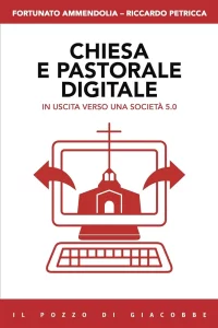 Fortunato Ammendolia e Riccardo Petricca  “Chiesa e pastorale digitale. In uscita verso una società 5.0”