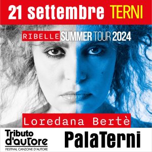 LOREDANA BERTE' - RIBELLE SUMMER TOUR 2024 - Inno alla libertà    PalaTerni - Terni