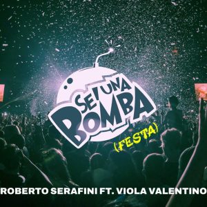 Roberto Serafini feat.Viola ValentinoIn radio con il nuovo singolo

“Sei una bomba (Festa)”