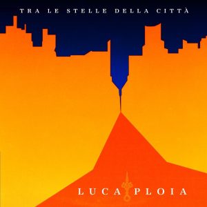 Luca Ploia con l'Orchestra del Cinema di Roma nel nuovo singolo "Tra le stelle della città".