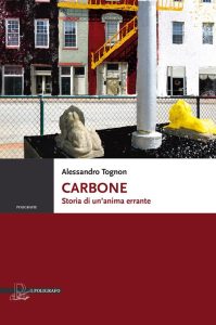 Alessandro Tognon“Carbone. Storia di un’anima errante”