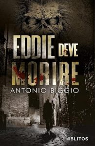 “Eddie deve morire” Antonio Biggio firma un mystery sensazionale