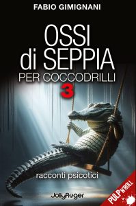 “Ossi di Seppia per Coccodrilli 3” di Fabio Gimignani terzo capitolo della  serie