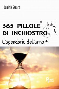 “365 Pillole di inchiostro – L’agendario dell’anno” di Daniela Saraco: un viaggio quotidiano tra emozioni e riflessi di vita