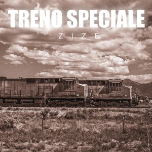 Zize, presenta il nuovo singolo dal titolo “Treno speciale”, un brano disponibile nelle principali piattaforme digitali