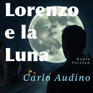 La nuova canzone di Carlo Audino, intitolata "Lorenzo e la Luna"