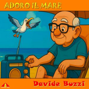 “Adoro il mare”, il nuovo singolo di Davide Buzzi   disponibile su tutte le piattaforme streaming e digital download.
