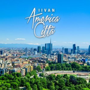 IIVAN presenta il nuovo singolo “America città”, una canzone che si espande