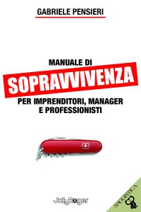 Gabriele Pensieri regala al suo pubblico il libro: “Manuale di sopravvivenza per imprenditori, manager e professionisti”
