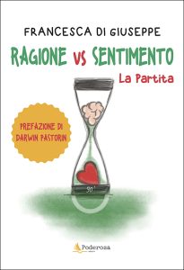 Ragione vs Sentimento, il romanzo di Francesca Di Giuseppe che racconta il conflitto eterno tra logica e cuore
