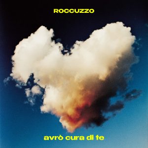 È disponibile su tutte le piattaforme digitali “avrò cura di te”, il nuovo singolo di Roccuzzo