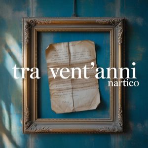 NARTICOTRA VENT’ANNI
Un invito generazionale a vivere il presente senza rimpianti