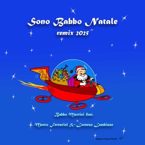 Torna Babbo Martini con la versione di “Sono Babbo Natale remix Natale 2025“tipiche sonorità natalizie mixate a quelle dance elettroniche 
