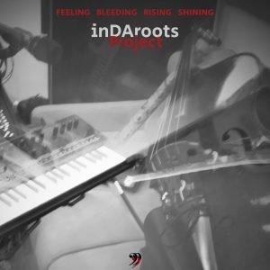 inDAroots ProjectDISPONIBILE IL NUOVO ALBUM

“FEELING BLEEDING RISING SHINING”

DAL QUALE è ESTRATTO IL SINGOLO IN RADIO

“CHANGING WORLDS”