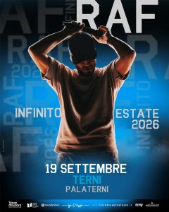RAFINFINITO TOUR 2026 – TOUR CELEBRATIVO
19 SETTEMBRE 2026 – PALA TERNI - TRIBUTO D’AUTORE 2026