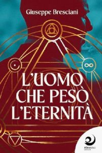 L'UOMO CHE PESO L'ETERNITÀCiuseppe Bresciani

edizioni Altre voci. 
Il nuovo libro