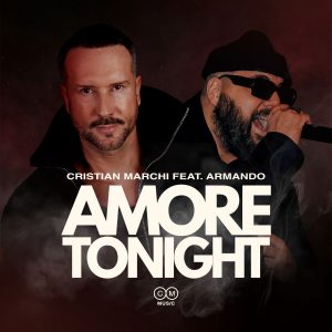 CRISTIAN MARCHI feat. ARMANDOIN RADIO

“AMORE TONIGHT”

IL NUOVO SINGOLO