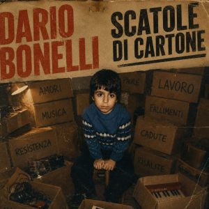 DARIO BONELLI IL NUOVO EP “SCATOLE DI CARTONE” IN RADIO IL SINGOLO “LEI NON DORME MAI”
