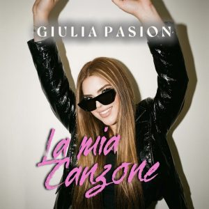 “La mia canzone” è il nuovo singolo di Giulia Pasion, un brano che segna una tappa importante nel percorso artistico della giovane cantante genovese