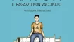 Alan Paccagnella – “Xavon. Il ragazzo non vaccinato. Esistenza stravolta”