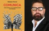 “Comunica” di Giuliano Ferrari  Una guida pratica per riscoprire il potere della comunicazione autentica