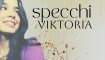 “Specchi” (etichetta Anteros Produzioni srl – edizioni Anteros /Pegasus Music) è il singolo d’esordio di Viktoria